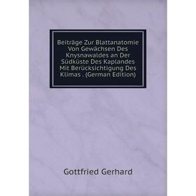 Книга Beiträge Zur Blattanatomie Von Gewächsen Des Knysnawaldes an Der Südküste Des Kaplandes Mit Berücksichtigung Des Klimas. (German Edition)
Книга Beiträge Zur Blattanatomie Von Gewächsen Des Knysnawaldes an Der Südküste Des Kaplandes Mit Berücksichtigung Des Klimas. (German Edition)