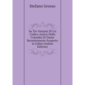 Книга Su Tre Varianti Di Un Codice Antico Della Comedia Di Dante Recentemente Scoperto in Udine (Italian Edition)
Книга Su Tre Varianti Di Un Codice Antico Della Comedia Di Dante Recentemente Scoperto in Udine (Italian Edition)