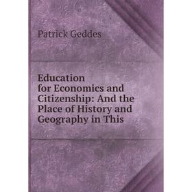 Книга Education for Economics and Citizenship: And the Place of History and Geography in This
Книга Education for Economics and Citizenship: And the Place of History and Geography in This