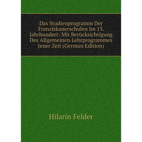 Книга Das Studienprogramm Der Franziskanerschulen Im 13. Jahrhundert: Mit Berücksichtigung Des Allgemeinen Lehrprogrammes Jener Zeit (German Edition)
Книга Das Studienprogramm Der Franziskanerschulen Im 13. Jahrhundert: Mit Berücksichtigung Des Allgemeinen Lehrprogrammes Jener Zeit (German Edition)