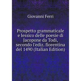 Книга Prospetto grammaticale e lessico delle poesie di Jacopone da Todi, secondo l'ediz. fiorentina del 1490 (Italian Edition)
Книга Prospetto grammaticale e lessico delle poesie di Jacopone da Todi, secondo l'ediz. fiorentina del 1490 (Italian Edition)