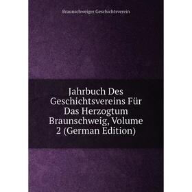 Книга Jahrbuch Des Geschichtsvereins Für Das Herzogtum Braunschweig, Volume 2 (German Edition)
Книга Jahrbuch Des Geschichtsvereins Für Das Herzogtum Braunschweig, Volume 2 (German Edition)