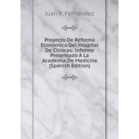 Книга Proyecto De Reforma Económica Del Hospital De Clínicas: Informe Presentado À La Academia De Medicina (Spanish Edition)
Книга Proyecto De Reforma Económica Del Hospital De Clínicas: Informe Presentado À La Academia De Medicina (Spanish Edition)