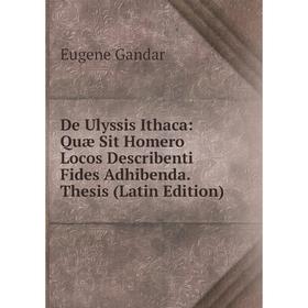 Книга De Ulyssis Ithaca: Quæ Sit Homero Locos Describenti Fides Adhibenda. Thesis (Latin Edition)
Книга De Ulyssis Ithaca: Quæ Sit Homero Locos Describenti Fides Adhibenda. Thesis (Latin Edition)