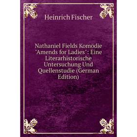 Книга Nathaniel Fields Komödie Amends for Ladies: Eine Literarhistorische Untersuchung Und Quellenstudie
Книга Nathaniel Fields Komödie Amends for Ladies: Eine Literarhistorische Untersuchung Und Quellenstudie