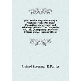 Книга Joint Stock Companies: Being a Practical Treatise On Their Formation, Management and Winding-Up Under The Companies Act, 1862, Comprising. Direc
Книга Joint Stock Companies: Being a Practical Treatise On Their Formation, Management and Winding-Up Under The Companies Act, 1862, Comprising. Direc