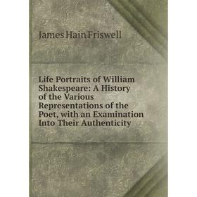 Книга Life portraits of William Shakespeare: A History of the Various Representations of the Poet, with an Examination Into Their Authenticity
Книга Life portraits of William Shakespeare: A History of the Various Representations of the Poet, with an Examination Into Their Authenticity