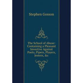 Книга The School of Abuse: Containing a Pleasant Invective Against Poets, Pipers, Players, Jesters, &c
Книга The School of Abuse: Containing a Pleasant Invective Against Poets, Pipers, Players, Jesters, &c