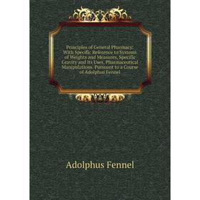 Книга Principles of General Pharmacy: With Specific Reference to Systems of Weights and Measures, Specific Gravity and Its Uses, Pharmaceutical Manipu
Книга Principles of General Pharmacy: With Specific Reference to Systems of Weights and Measures, Specific Gravity and Its Uses, Pharmaceutical Manipu