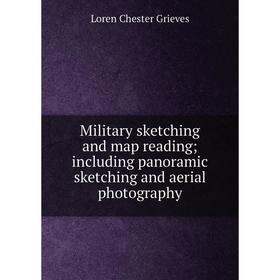Книга Military sketching and map reading; Including panoramic sketching and aerial photography
Книга Military sketching and map reading; Including panoramic sketching and aerial photography