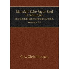 Книга Mansfeld'Sche Sagen Und ErzählungenIn Mansfeld'Scher Mundart Erzählt Volumes 1-2
Книга Mansfeld'Sche Sagen Und ErzählungenIn Mansfeld'Scher Mundart Erzählt Volumes 1-2