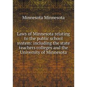 Книга Laws of Minnesota relating to the public school system: including the state teachers colleges and the University of Minnesota
Книга Laws of Minnesota relating to the public school system: including the state teachers colleges and the University of Minnesota