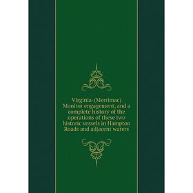 Книга Virginia-(Merrimac) Monitor engagement, and a complete history of the operations of these two historic vessels in Hampton Roads and adjacent wat
Книга Virginia-(Merrimac) Monitor engagement, and a complete history of the operations of these two historic vessels in Hampton Roads and adjacent wat