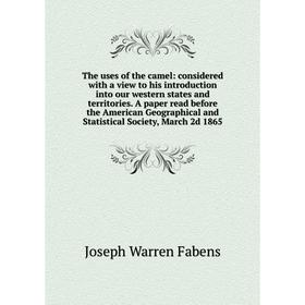 Книга The uses of the camel: considered with a view to his introduction into our western states and territories. A paper read before the American Geog
Книга The uses of the camel: considered with a view to his introduction into our western states and territories. A paper read before the American Geog
