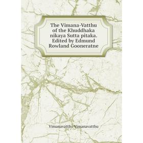 Книга The Vimana-Vatthu of the Khuddhaka nikaya Sutta pitaka. Edited by Edmund Rowland Gooneratne
Книга The Vimana-Vatthu of the Khuddhaka nikaya Sutta pitaka. Edited by Edmund Rowland Gooneratne