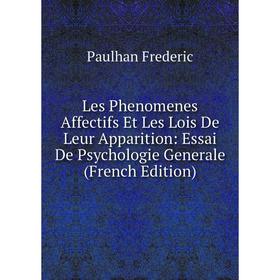 Книга Les Phenomenes Affectifs Et Les Lois De Leur Apparition: Essai De Psychologie Generale
Книга Les Phenomenes Affectifs Et Les Lois De Leur Apparition: Essai De Psychologie Generale