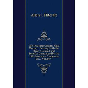 Книга Life Insurance Agents' Vade Mecum: Setting Forth the Risks Assumed and Benefits Guaranteed by the Life Insurance Companies, Volume 7
Книга Life Insurance Agents' Vade Mecum: Setting Forth the Risks Assumed and Benefits Guaranteed by the Life Insurance Companies, Volume 7