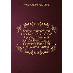 Книга Eenige Opmerkingen Over Het Politietoezicht Op Zee, in Verband Met De Zeevisscherij-Conventie Van 6 Mei 1882 (Dutch Edition)
Книга Eenige Opmerkingen Over Het Politietoezicht Op Zee, in Verband Met De Zeevisscherij-Conventie Van 6 Mei 1882 (Dutch Edition)