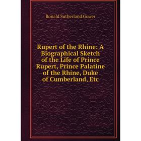 Книга Rupert of the Rhine: A Biographical Sketch of the Life of Prince Rupert, Prince Palatine of the Rhine, Duke of Cumberland, Etc
Книга Rupert of the Rhine: A Biographical Sketch of the Life of Prince Rupert, Prince Palatine of the Rhine, Duke of Cumberland, Etc
