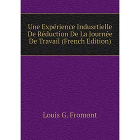 Книга Une Expérience Indusrtielle De Réduction De La Journée De Travail (French Edition)
Книга Une Expérience Indusrtielle De Réduction De La Journée De Travail (French Edition)
