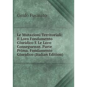 Книга Le Mutazioni Territoriali: Il Loro Fondamento Giuridico E Le Loro Conseguenze Parte Prima Fondamento Giuridico
Книга Le Mutazioni Territoriali: Il Loro Fondamento Giuridico E Le Loro Conseguenze Parte Prima Fondamento Giuridico