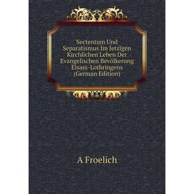Книга Sectentum Und Separatismus Im Jetzigen Kirchlichen Leben Der Evangelischen Bevölkerung Elsass-Lothringens (German Edition)
Книга Sectentum Und Separatismus Im Jetzigen Kirchlichen Leben Der Evangelischen Bevölkerung Elsass-Lothringens (German Edition)