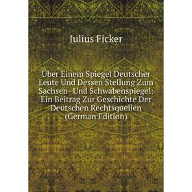 Книга Über Einem Spiegel Deutscher Leute Und Dessen Stellung Zum Sachsen- Und Schwabenspiegel: Ein Beitrag Zur Geschichte Der Deutschen Rechtsquellen
Книга Über Einem Spiegel Deutscher Leute Und Dessen Stellung Zum Sachsen- Und Schwabenspiegel: Ein Beitrag Zur Geschichte Der Deutschen Rechtsquellen