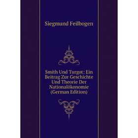 Книга Smith Und Turgot: Ein Beitrag Zur Geschichte Und Theorie Der Nationalökonomie (German Edition)
Книга Smith Und Turgot: Ein Beitrag Zur Geschichte Und Theorie Der Nationalökonomie (German Edition)