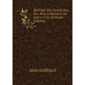 Книга Beiträge Zur Geschichte Der Pest in Kärnten Im Jahre 1716 (German Edition)
Книга Beiträge Zur Geschichte Der Pest in Kärnten Im Jahre 1716 (German Edition)