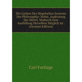 Книга Die Lücken Des Hegelschen Systems Der Philosophie: Nebst, Andeutung Der Mittel, Wodurch Eine Ausfüllung Derselben Möglich Ist. (German Edition)
Книга Die Lücken Des Hegelschen Systems Der Philosophie: Nebst, Andeutung Der Mittel, Wodurch Eine Ausfüllung Derselben Möglich Ist. (German Edition)