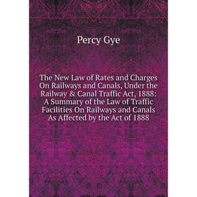Книга The New Law of Rates and Charges On Railways and Canals, Under the Railway Canal Traffic Act, 1888: A Summary of the Law of Traffic Facilities
Книга The New Law of Rates and Charges On Railways and Canals, Under the Railway Canal Traffic Act, 1888: A Summary of the Law of Traffic Facilities