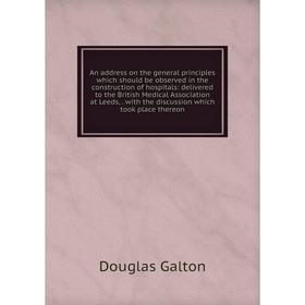 Книга An address on the general principles which should be observed in the construction of hospitals: delivered to the British Medical Association at
Книга An address on the general principles which should be observed in the construction of hospitals: delivered to the British Medical Association at