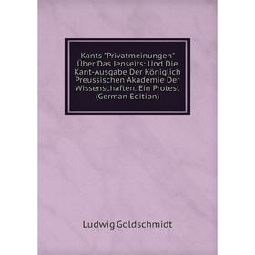 Книга Kants Privatmeinungen Über Das Jenseits: Und Die Kant-Ausgabe Der Königlich Preussischen Akademie Der Wissenschaften. Ein Protest
Книга Kants Privatmeinungen Über Das Jenseits: Und Die Kant-Ausgabe Der Königlich Preussischen Akademie Der Wissenschaften. Ein Protest