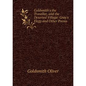 Книга Goldsmith's the Traveller, and the Deserted Village: Gray's Elegy and Other Poems
Книга Goldsmith's the Traveller, and the Deserted Village: Gray's Elegy and Other Poems