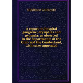 Книга A report on hospital gangrene, erysipelas and pyaemia: as observed in the departments of the Ohio and the Cumberland, with cases appended
Книга A report on hospital gangrene, erysipelas and pyaemia: as observed in the departments of the Ohio and the Cumberland, with cases appended