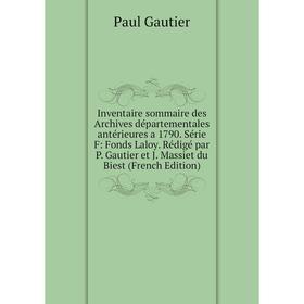 Книга Inventaire sommaire des Archives départementales antérieures a 1790. Série F: Fonds Laloy. Rédigé par P. Gautier et J. Massiet du Biest (French
Книга Inventaire sommaire des Archives départementales antérieures a 1790. Série F: Fonds Laloy. Rédigé par P. Gautier et J. Massiet du Biest (French