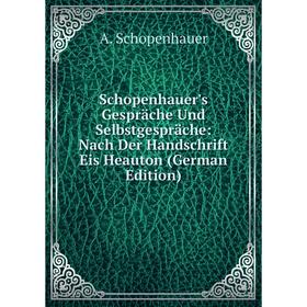 Книга Schopenhauer's Gespräche Und Selbstgespräche: Nach Der Handschrift Eis Heauton (German Edition)
Книга Schopenhauer's Gespräche Und Selbstgespräche: Nach Der Handschrift Eis Heauton (German Edition)
