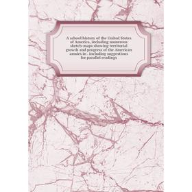 Книга A school history of the United States of America, including numerous sketch-maps showing territorial growth and progress of the American armies
Книга A school history of the United States of America, including numerous sketch-maps showing territorial growth and progress of the American armies