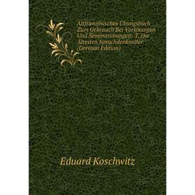 Книга Altfranzösisches Übungsbuch Zum Gebrauch Bei Vorlesungen Und Seminarübungen: T. Die Ältesten Sprachdenkmäler (German Edition) 
Книга Altfranzösisches Übungsbuch Zum Gebrauch Bei Vorlesungen Und Seminarübungen: T. Die Ältesten Sprachdenkmäler (German Edition)