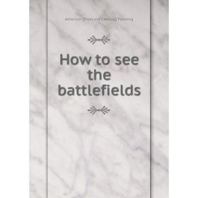 Книга How to see the battlefields
Книга How to see the battlefields
