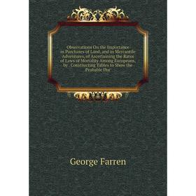 Книга Observations On the Importance in Purchases of Land, and in Mercantile Adventures, of Ascertaining the Rates of Laws of Mortality Among European
Книга Observations On the Importance in Purchases of Land, and in Mercantile Adventures, of Ascertaining the Rates of Laws of Mortality Among European