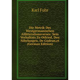 Книга Die Metrik Des Westgermanisehen Allitterationsverses: Sein Verhaltnis Zu Otfried, Den Nibelungen, De Gudrun,et (German Edition)
Книга Die Metrik Des Westgermanisehen Allitterationsverses: Sein Verhaltnis Zu Otfried, Den Nibelungen, De Gudrun,et (German Edition)