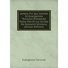 Книга Lettere Fin Qui Inedite Di Evangelista Torricelli Precedute Dalla Vita Di Lui Scritta Da Giovanni Ghinassi
Книга Lettere Fin Qui Inedite Di Evangelista Torricelli Precedute Dalla Vita Di Lui Scritta Da Giovanni Ghinassi