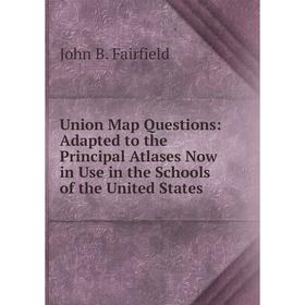 Книга Union Map Questions: Adapted to the Principal Atlases Now in Use in the Schools of the United States
Книга Union Map Questions: Adapted to the Principal Atlases Now in Use in the Schools of the United States