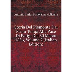 Книга Storia Del Piemonte Dai Primi Tempi Alla Pace Di Parigi Del 30 Marzo 1856, Volume 2 (Italian Edition)
Книга Storia Del Piemonte Dai Primi Tempi Alla Pace Di Parigi Del 30 Marzo 1856, Volume 2 (Italian Edition)