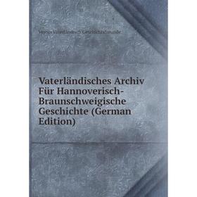 Книга Vaterländisches Archiv Für Hannoverisch-Braunschweigische Geschichte (German Edition)
Книга Vaterländisches Archiv Für Hannoverisch-Braunschweigische Geschichte (German Edition)