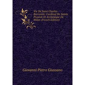 Книга Vie De Saint Charles Borromée: Cardinal De Sainte Praxède Et Archevêque De Milan (French Edition)
Книга Vie De Saint Charles Borromée: Cardinal De Sainte Praxède Et Archevêque De Milan (French Edition)