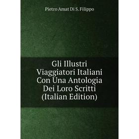 Книга Gli Illustri Viaggiatori Italiani Con Una Antologia Dei Loro Scritti (Italian Edition)
Книга Gli Illustri Viaggiatori Italiani Con Una Antologia Dei Loro Scritti (Italian Edition)