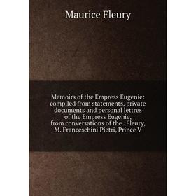 Книга Memoirs of the Empress Eugenie: compiled from statements, private documents and personal lettres of the Empress Eugenie, from conversations
Книга Memoirs of the Empress Eugenie: compiled from statements, private documents and personal lettres of the Empress Eugenie, from conversations