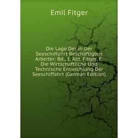 Книга Die Lage Der in Der Seeschiffahrt Beschäftigten Arbeiter: Bd., 1. Abt. Fitger, E. Die Wirtschaftliche Und Technische Entwichlung Der Seeschiffah
Книга Die Lage Der in Der Seeschiffahrt Beschäftigten Arbeiter: Bd., 1. Abt. Fitger, E. Die Wirtschaftliche Und Technische Entwichlung Der Seeschiffah